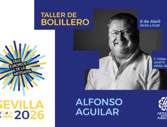 Cartel promocional de un taller titulado “Taller de Bolillero”, impartido por Alfonso Aguilar. El evento se celebra el 8 de abril de 2026, en horario de 09:00 a 10:30, en la calle Coles, 48, Local 11, 41002, Sevilla.  El cartel forma parte de los “Días Europeos de la Artesanía”, que tienen lugar del 7 al 12 de abril de 2026 en Sevilla.