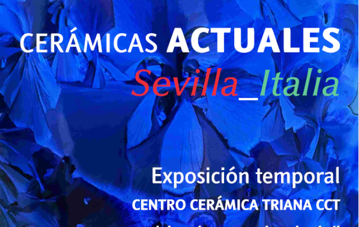 Exposición temporal "CERÁMICAS ACTUALES SEVILLA-ITALIA" DESDE EL 15 DE MARZO AL 15 DE ABRIL 2023