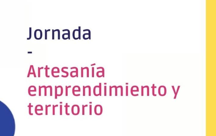 Jornada 'Artesanía Emprendimiento y Territorio'