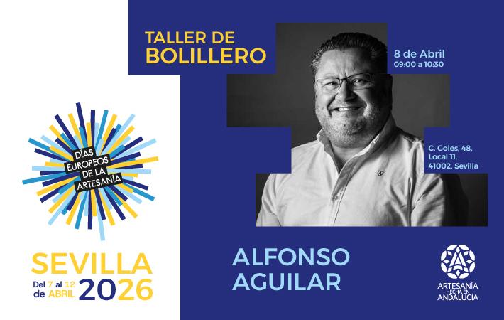 Cartel promocional de un taller titulado “Taller de Bolillero”, impartido por Alfonso Aguilar. El evento se celebra el 8 de abril de 2026, en horario de 09:00 a 10:30, en la calle Coles, 48, Local 11, 41002, Sevilla.  El cartel forma parte de los “Días Europeos de la Artesanía”, que tienen lugar del 7 al 12 de abril de 2026 en Sevilla.